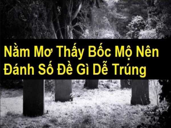 Con số may mắn khi bạn mơ thấy bốc mộ